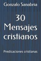 30 Mensajes Cristianos: Predicaciones Cristianas 1090974264 Book Cover