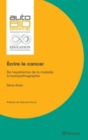 Écrire le cancer: De l'expérience de la maladie à l'autopathographie (French Edition) 2360851012 Book Cover
