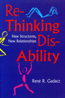 ReThinking DisAbility: New Structures, New Relationships 0888642601 Book Cover