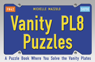 Vanity Plate Puzzles: A Puzzle Book Where You Solve the Vanity Plates 1595800387 Book Cover