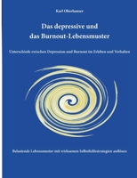 Das depressive und das Burnout-Lebensmuster: Unterschiede zwischen Depression und Burnout im Erleben und Verhalten: Belastende Lebensmuster mit ... auflösen (German Edition) 338429808X Book Cover