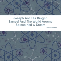 Joseph and His Dragon Samuel and the World Around Sarena Had a Dream 1329696832 Book Cover