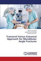 Transoral Versus Extraoral Approach for Mandibular Angle Fractures 3659584134 Book Cover