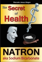 The Secret of Health: Natron aka Sodium Bicarbonate 152105536X Book Cover