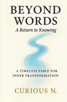 Beyond Words: A Return to Knowing 3982816807 Book Cover