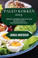 Paleo Kokken 2023: Oppdag hemmelighetene bak tradisjonell kostholdspraksis 1837528489 Book Cover