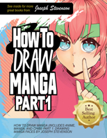 How to Draw Manga (Includes Anime, Manga and Chibi) Part 1 Drawing Manga Faces (How to Draw Anime) 1947215469 Book Cover