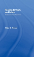 Postmodernism and Islam: Predicament and Promise 0415062934 Book Cover