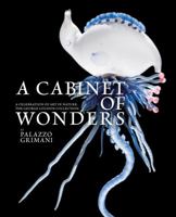 A Cabinet of Wonders: A Celebration of Art in Nature at the Palazzo Grimani, Venice /anglais 1906257450 Book Cover