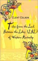 Tales from the Land Between the Lakes of Western Kentucky. 0759679185 Book Cover