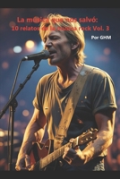 La música que nos salvó: 10 relatos de la música rock Vol. 3 B0FG14J42W Book Cover
