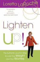 Lighten Up!: The Authentic and Fun Way to Lose Your Weight and Your Worries 1401921574 Book Cover