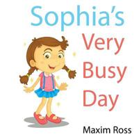 Sophia's Very Busy Day 1500345717 Book Cover