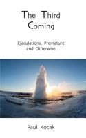 The Third Coming : Ejaculations, Premature and Otherwise 179053061X Book Cover