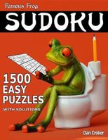 Famous Frog Sudoku 1,500 Easy Puzzles with Solutions: Gigantic Sudoku Puzzle Book with Only One Level of Difficulty. No Wasted Puzzles. Great Gift for Sudoku Enthusiasts! 1541215206 Book Cover