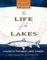 The Life of the Lakes, 4th Ed.: A Guide to the Great Lakes Fishery 0472037218 Book Cover