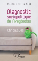 Diagnostic sociopolitique de Nyagbadou: Chroniques 2336421429 Book Cover