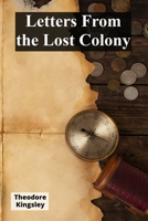 Letters From the Lost Colony: Rebuilding and redemption in a shattered community chronicled in fictional mail B0F2PJHV8R Book Cover