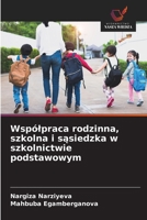 Wspólpraca rodzinna, szkolna i sasiedzka w szkolnictwie podstawowym (Polish Edition) 6209073794 Book Cover