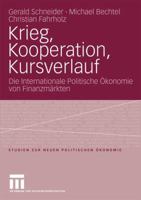 Krieg, Kooperation, Kursverlauf: Die Internationale Politische Okonomie Von Finanzmarkten 3531165097 Book Cover