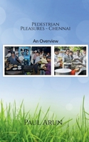 Pedestrian Pleasures - Chennai 1639576290 Book Cover