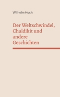 Der Weltschwindel, Chaldikit und andere Geschichten (German Edition) 369515988X Book Cover