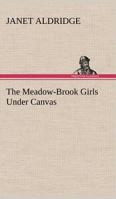The Meadow-Brook Girls Under Canvas; or, Fun and Frolic in the Summer Camp 1516942639 Book Cover