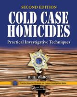 Cold Case Homicides: Practical Investigative Techniques, Second Edition 0367778378 Book Cover