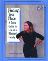 Finding Your Place: A Teen Guide to Life in a Blended Family (Divorce Resource Series) 0823931145 Book Cover