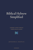 Biblical Hebrew Simplified: Learning to Read Through Hebrew-English Blends B0GQP2VMGD Book Cover