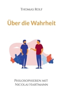 Über die Wahrheit: Philosophieren mit Nicolai Hartmann (German Edition) 3759777392 Book Cover