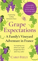 Grape Expectations: A Family's Vineyard Adventure in France 1849532575 Book Cover