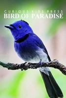 Birds Of Paradise - Curious Kids Press: Kids book about animals and wildlife, Children's books 4-6 150046502X Book Cover