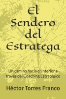 El Sendero del Estratega: Un camino hacia el Interior a través del Coaching Estratégico (Spanish Edition) B0CHW9J3WT Book Cover