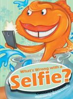 What's Wrong with a Selfie? 0228802954 Book Cover