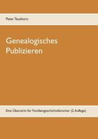 Genealogisches Publizieren: Eine Übersicht für Familiengeschichtsforscher (2. Auflage) 3741280119 Book Cover