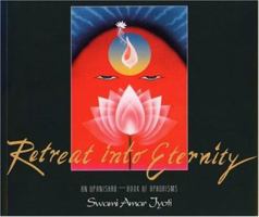 Retreat Into Eternity: An Upanishad Book Of Aphorisms 093357214X Book Cover