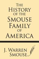 The History of the Smouse Family of America 1628452188 Book Cover