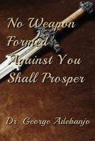 No Weapon Formed Against You Shall Prosper 1539501922 Book Cover
