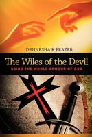 The Wiles of the Devil: Using the Whole Armour of God 1449728642 Book Cover