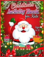 Christmas Activity Book for Kids Ages 4-8: A Fun Kid Workbook Game For Learning, Santa Claus Coloring, Christmas Ornaments, Color By Number, Mazes and More! 167130571X Book Cover