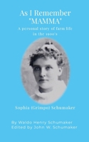 As I Remember "Mamma": A personal story of farm life in the 1900's 1304420221 Book Cover