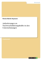Anforderungen an Nachwuchsfuhrungskrafte in Den Unternehmungen 3640625064 Book Cover