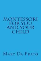 Montessori for You and Your Child (The Montessori Mystery Unveiled Series) 1490469559 Book Cover