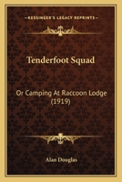 Tenderfoot Squad: Or, Camping At Raccoon Lodge 939369382X Book Cover