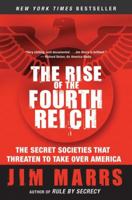 The Rise of the Fourth Reich: The Secret Societies That Threaten to Take Over America 0061245593 Book Cover