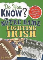 Do You Know the Notre Dame Fighting Irish?: A Hard-Hitting Quiz for Tail-Gaters, Referee-Haters, Monday Night Quarterbacks, and Anyone Who'd Kill for (Do You Know?) 1402214596 Book Cover