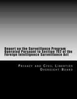 Report on the Surveillance Program Operated Pursuant to Section 702 of the Foreign Intelligence Surveillance Act 1500601004 Book Cover