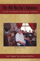 The Old Muslim's Opinions: A Year of Filipino Newspaper Columns. 1440183422 Book Cover