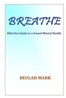 Breathe: Effective Guide to a Sound Mental Health B08B325GN1 Book Cover